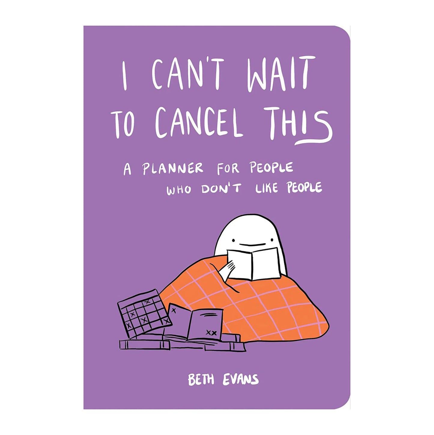 I Can't Wait to Cancel This: A Planner for People Who Don't Like People OGato
