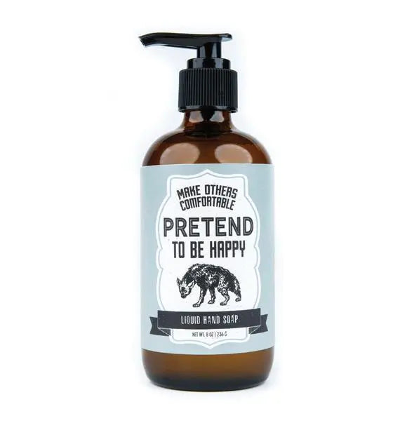 WHISKEY RIVER SOAP CO - Pretend To Be Happy Liquid Soap liquid hand soap Whiskey River Soap Co