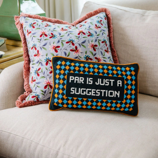 Par Is A Suggestion Needlepoint Pillow