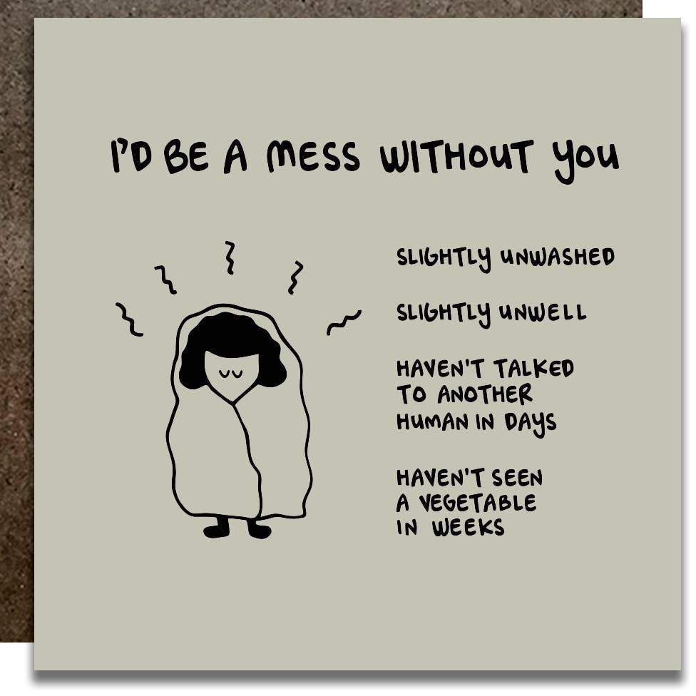 KWOHTATIONS CARDS - I'd Be A Mess Without You Card Gift Card Kwohtations Cards 