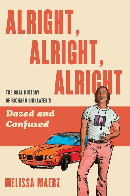 Alright Alright Alright - The Oral History of Richard Linklater's Dazed & Confused - Hardcover Books Harper Collins 