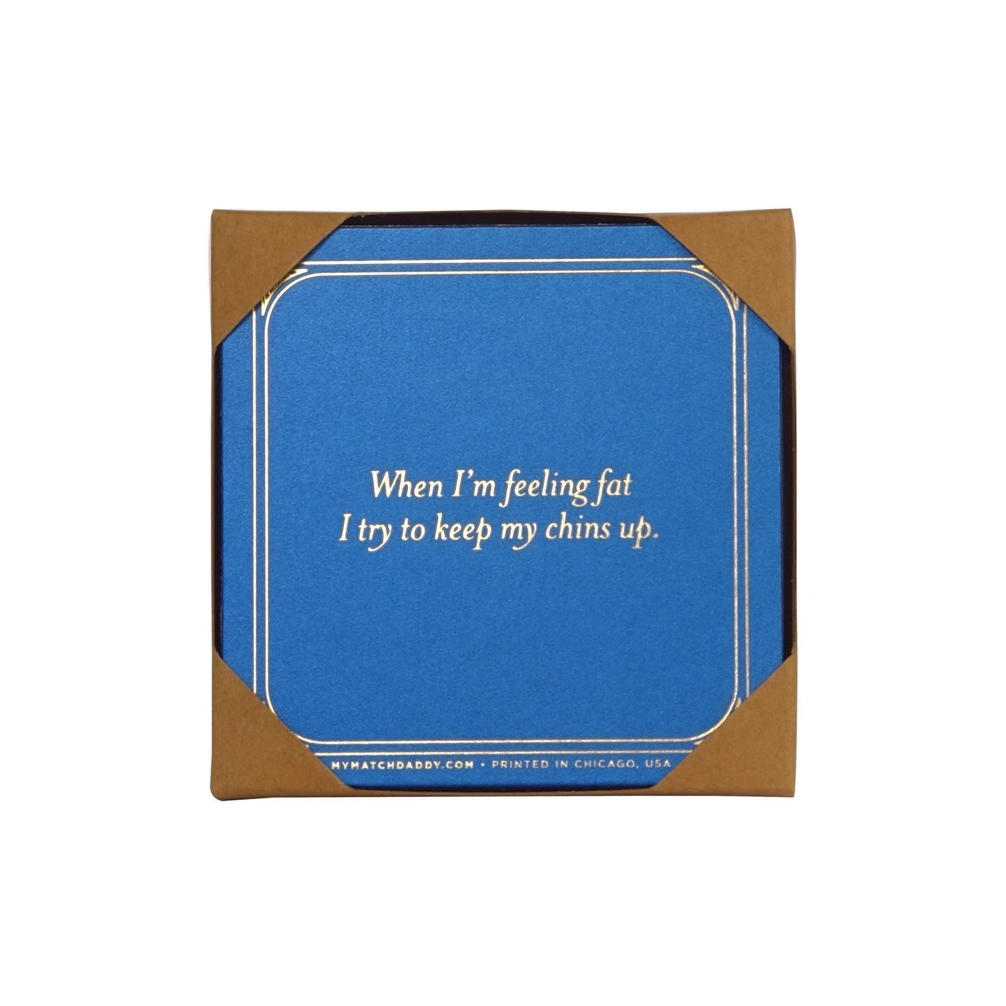 MATCH DADDY Coasters- When I'm Feeling Fat... Coaster matchdaddy 