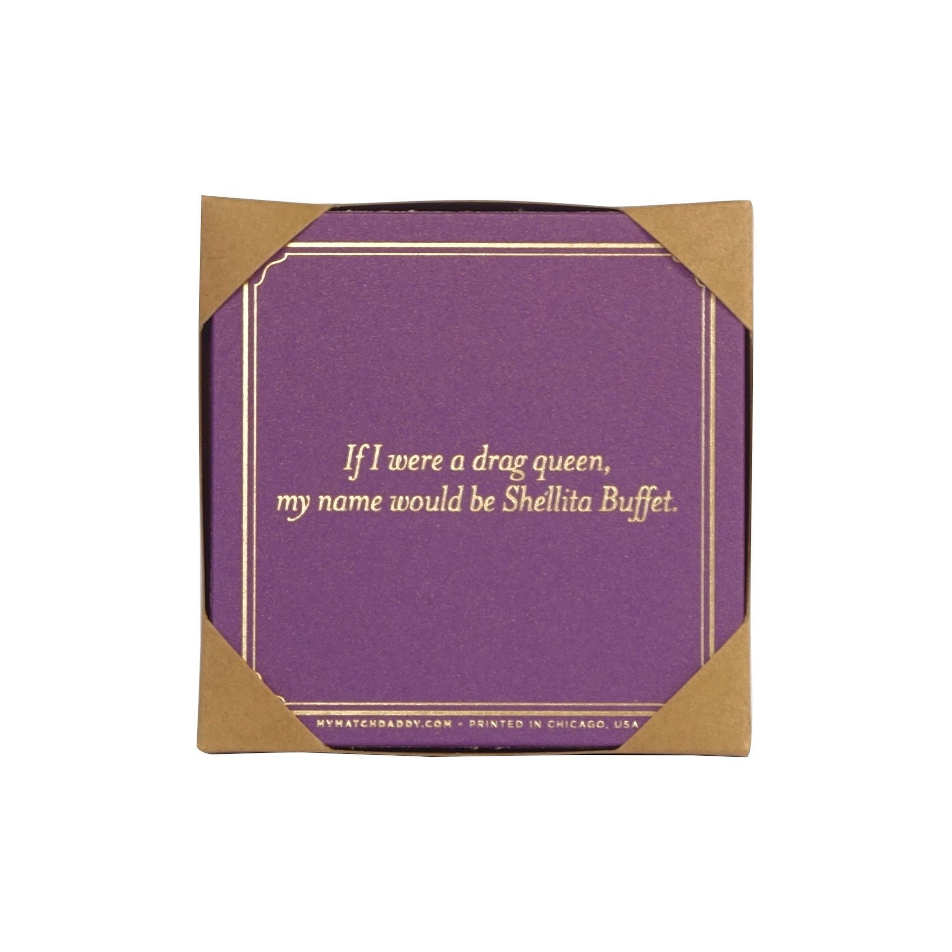 MATCH DADDY Coasters- If I Were A Drag Queen... matchdaddy 