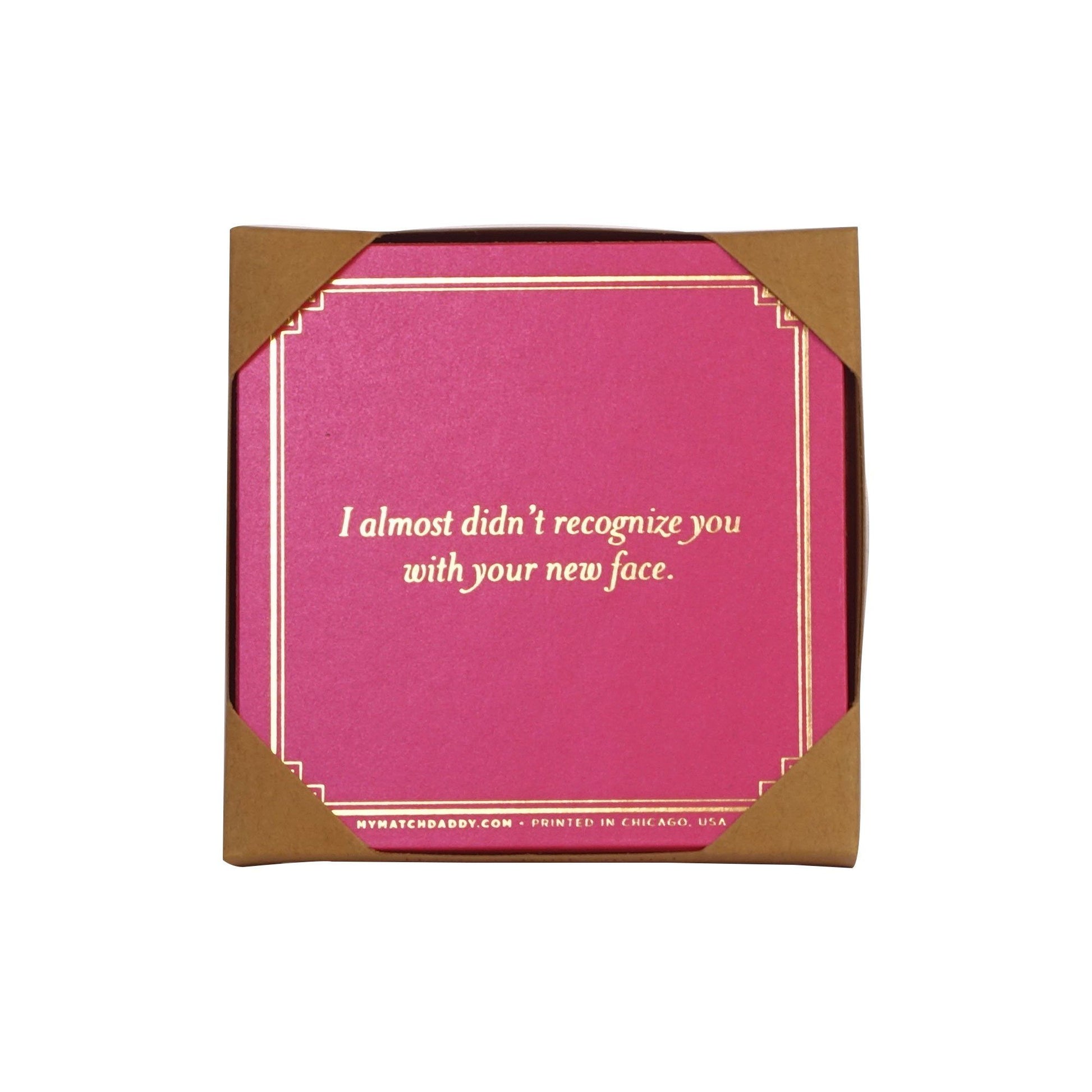 MATCH DADDY Coasters- I Almost Didn't Recognize You... Coaster matchdaddy 