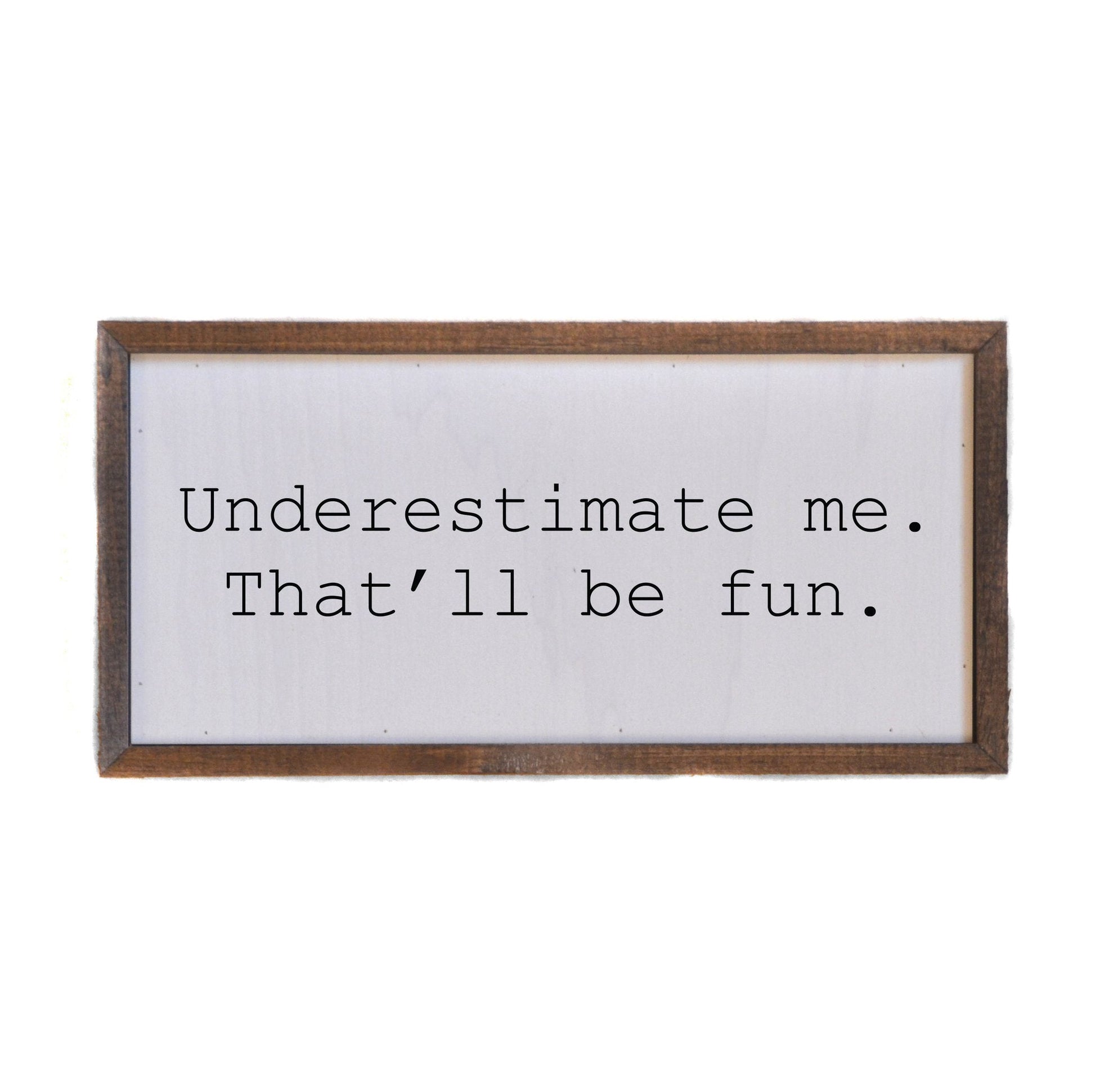 DRIFTLESS STUDIOS “Underestimate Me“ Wall Art wall art Driftless Studios 