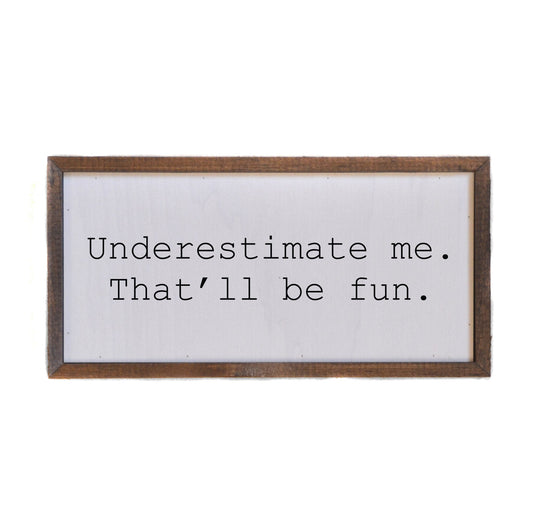 DRIFTLESS STUDIOS “Underestimate Me“ Wall Art wall art Driftless Studios 