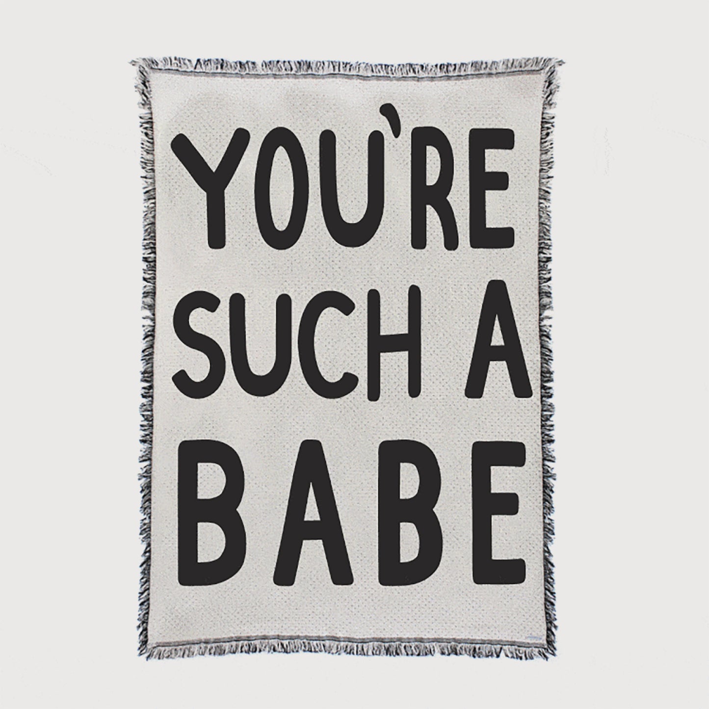 You're Such A Babe Throw Blanket