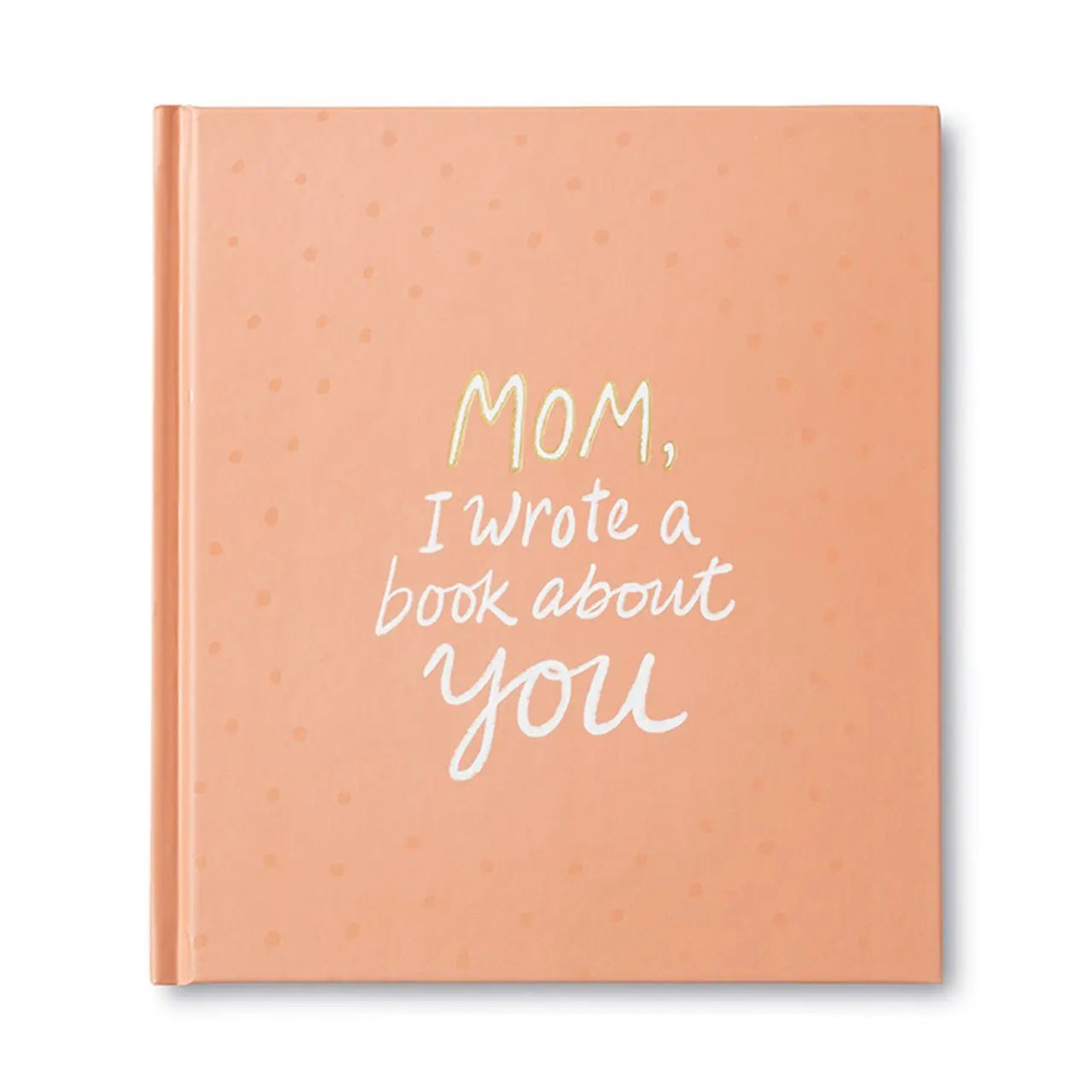 Mom, I Wrote A Book About You - Gift Book Books Compendium 