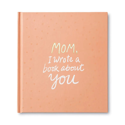 Mom, I Wrote A Book About You - Gift Book Books Compendium 