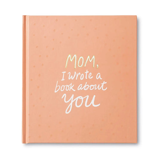 Mom, I Wrote A Book About You - Gift Book Books Compendium 