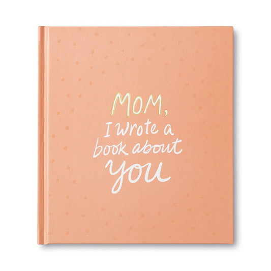 Mom, I Wrote A Book About You - Gift Book Books Compendium 