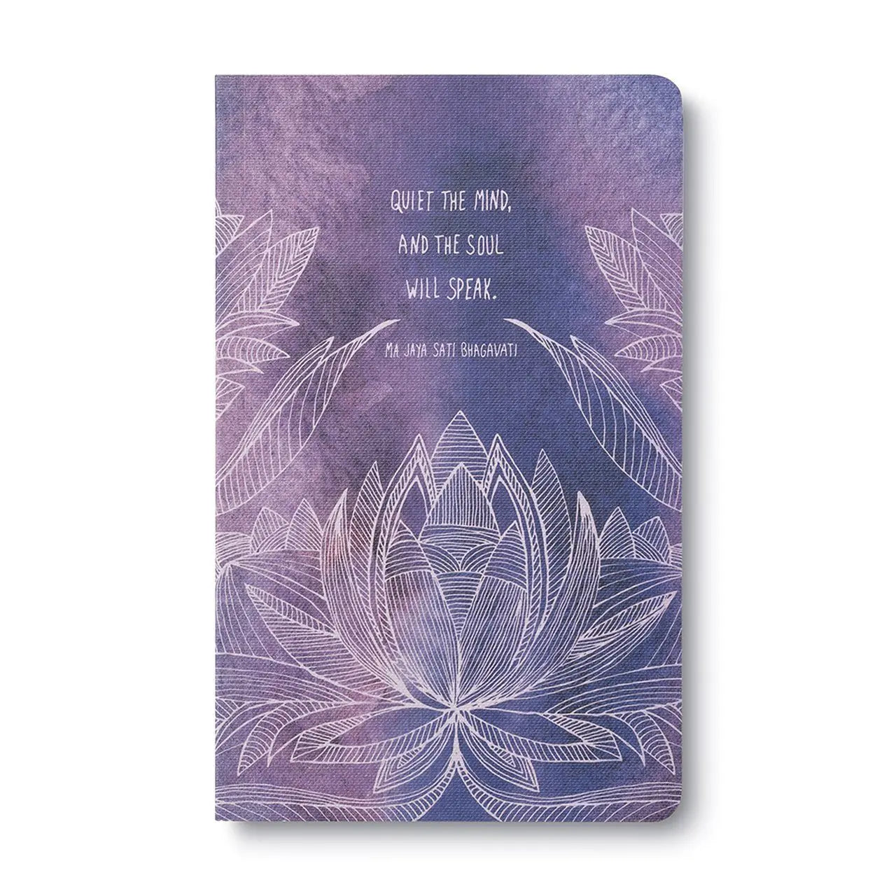 “Quite The Mind, And The Soul Will Speak”. - Ma Jaya Sati Bhagavati - Write Now Journal Books Compendium 